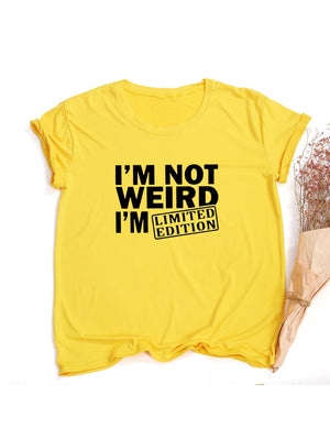 I&#39;M NOT WEIRD I&#39;M LIMITED EDITION Women&#39;s T Shirts Funny Letters Printed Funny Tshirt Short Sleeve Summer Tops Clothes