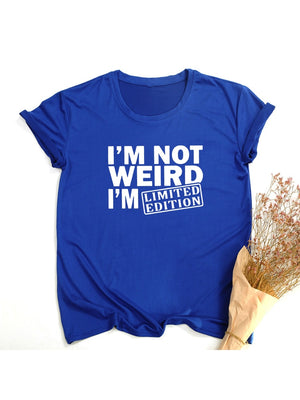 I&#39;M NOT WEIRD I&#39;M LIMITED EDITION Women&#39;s T Shirts Funny Letters Printed Funny Tshirt Short Sleeve Summer Tops Clothes